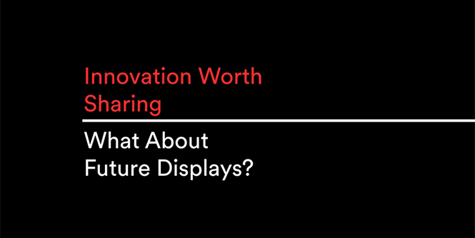 Innovation die es sich lohnt zu teilen: Trends bei Informationsdisplays
