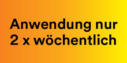 Anwendung nur zweimal pro Woche
